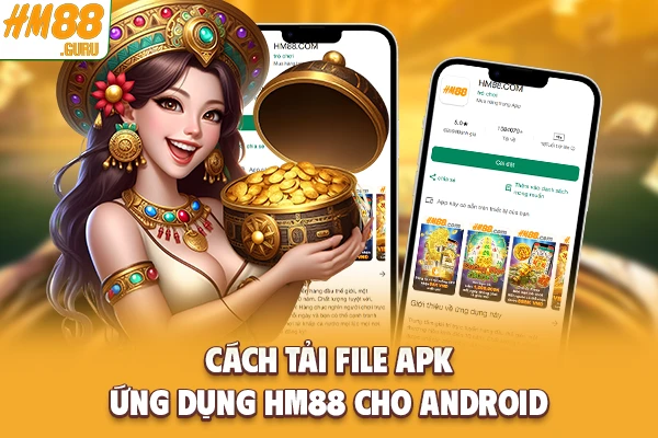 Cách tải file APK ứng dụng Hm88 cho Android Cách tải file APK ứng dụng Hm88 cho Android
