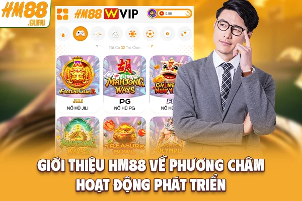 Giới thiệu Hm88 về phương châm hoạt động phát triển Giới thiệu Hm88 về phương châm hoạt động phát triển