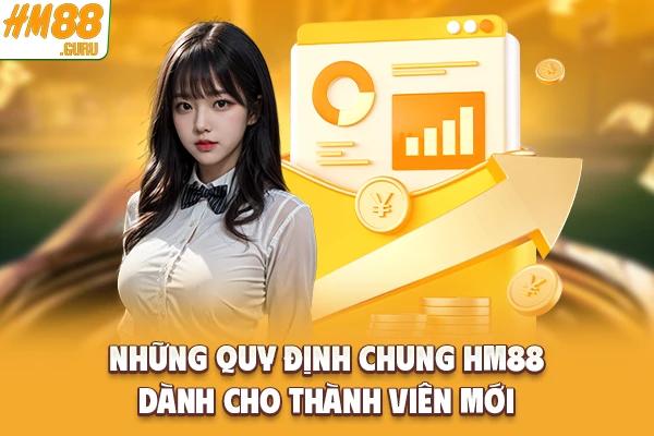 Những quy định chung mà Hm88 dành cho thành viên mới Những quy định chung mà Hm88 dành cho thành viên mới