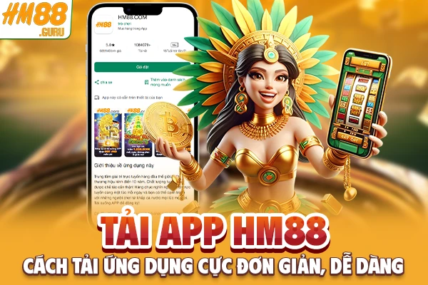 Tải App Hm88 - Cách tải ứng dụng cực đơn giản, dễ dàng nhất