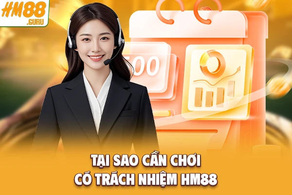 Tại sao cần chơi có trách nhiệm Hm88 Tại sao cần chơi có trách nhiệm Hm88