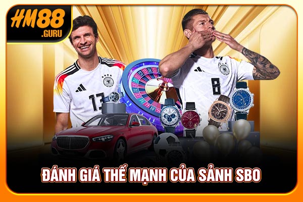 Đánh giá thế mạnh của sảnh SBO Đánh giá thế mạnh của sảnh SBO