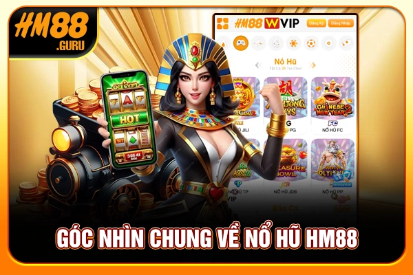 Góc nhìn chung về nổ hũ HM88 Góc nhìn chung về nổ hũ HM88