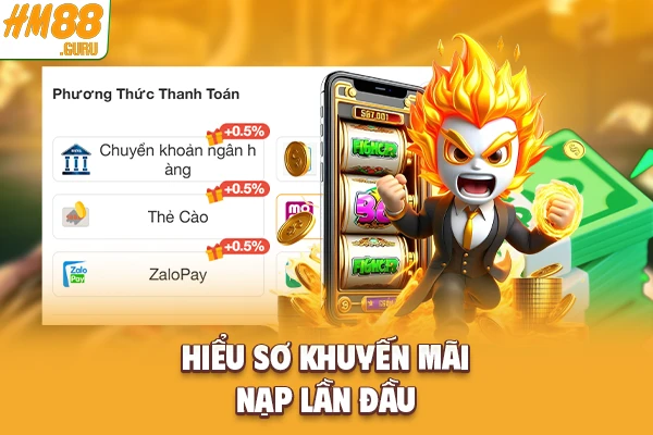 Hiểu sơ khuyến mãi nạp lần đầu Hiểu sơ khuyến mãi nạp lần đầu