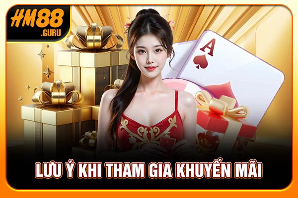 Lưu ý khi tham gia khuyến mãi Lưu ý khi tham gia khuyến mãi