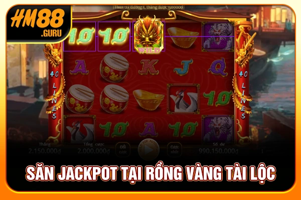 Săn Jackpot tại Rồng Vàng Tài Lộc Săn Jackpot tại Rồng Vàng Tài Lộc