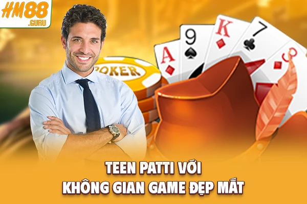 Teen Patti với không gian game đẹp mắt Teen Patti với không gian game đẹp mắt
