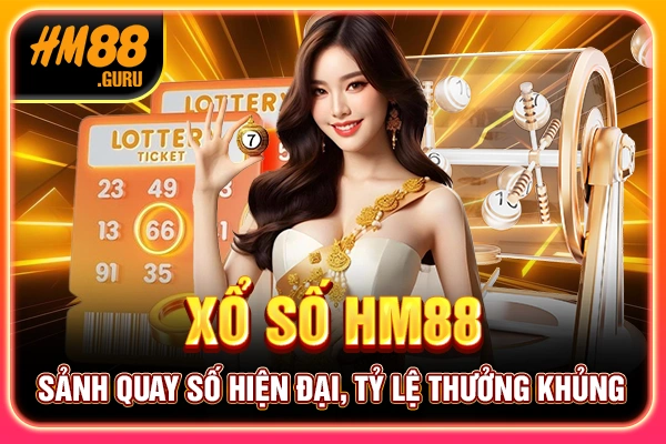 Xổ Số HM88 - Sảnh Quay Số Hiện Đại, Tỷ Lệ Thưởng Khủng
